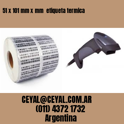51 x 101 mm x mm  etiqueta termica