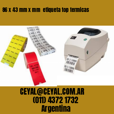86 x 43 mm x mm  etiqueta top termicas