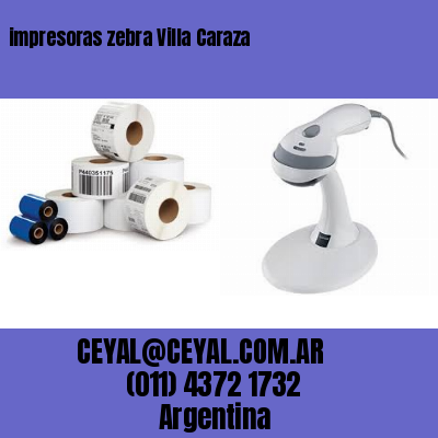 impresoras zebra Villa Caraza