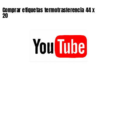 Comprar etiquetas termotrasferencia 44 x 20