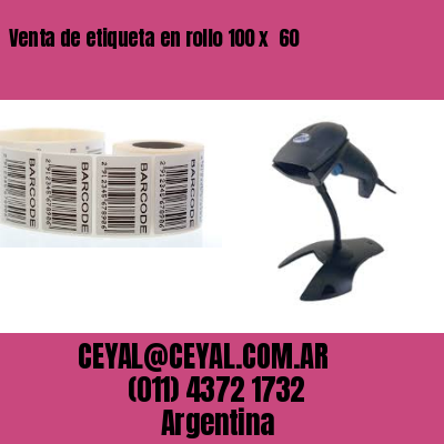 Venta de etiqueta en rollo 100 x  60