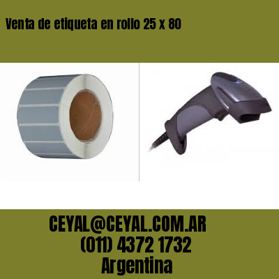 Venta de etiqueta en rollo 25 x 80