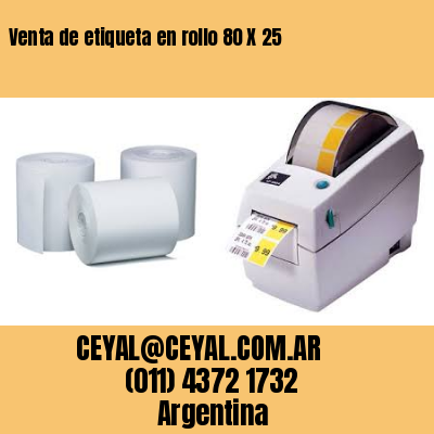 Venta de etiqueta en rollo 80 X 25