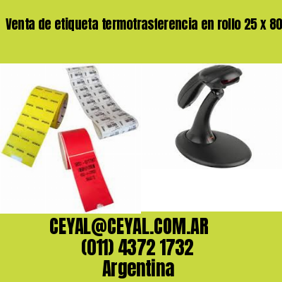 Venta de etiqueta termotrasferencia en rollo 25 x 80