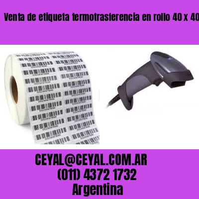 Venta de etiqueta termotrasferencia en rollo 40 x 40