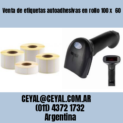 Venta de etiquetas autoadhesivas en rollo 100 x  60