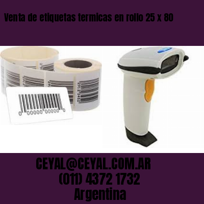 Venta de etiquetas termicas en rollo 25 x 80