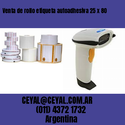 Venta de rollo etiqueta autoadhesiva 25 x 80