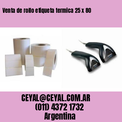 Venta de rollo etiqueta termica 25 x 80