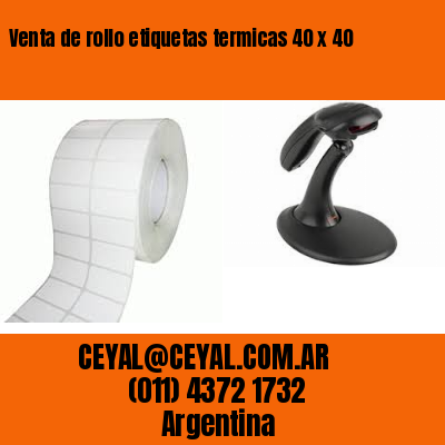 Venta de rollo etiquetas termicas 40 x 40