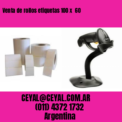 Venta de rollos etiquetas 100 x  60