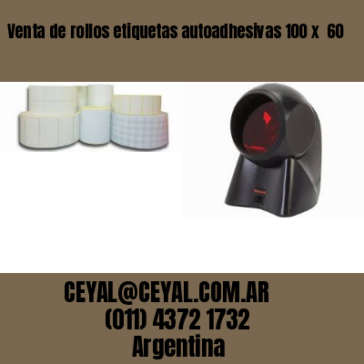 Venta de rollos etiquetas autoadhesivas 100 x  60