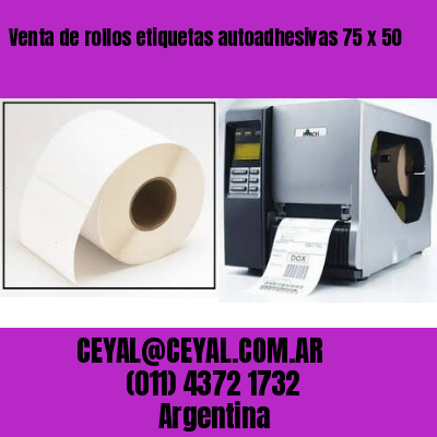 Venta de rollos etiquetas autoadhesivas 75 x 50