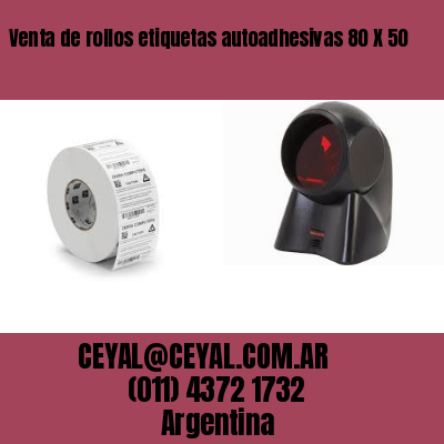 Venta de rollos etiquetas autoadhesivas 80 X 50