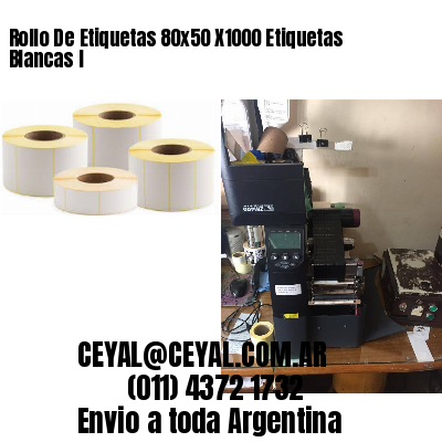 Rollo De Etiquetas 80x50 X1000 Etiquetas Blancas I