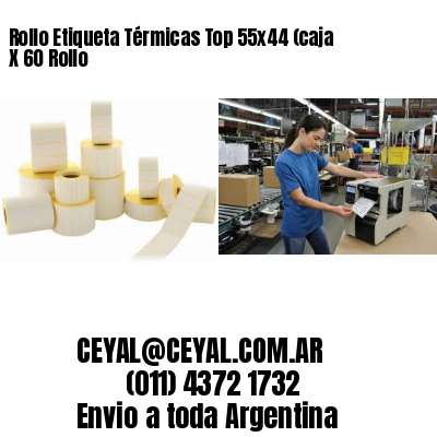 Rollo Etiqueta Térmicas Top 55x44 (caja X 60 Rollo