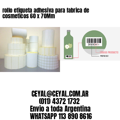 rollo etiqueta adhesiva para fabrica de cosmeticos 60 x 70Mm