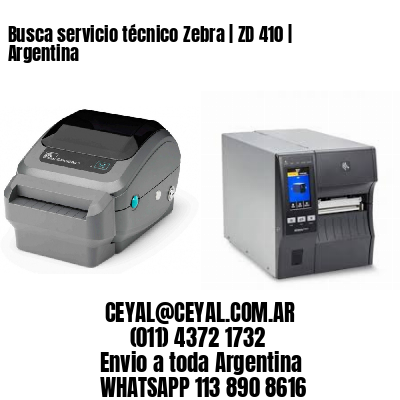 Busca servicio técnico Zebra | ZD 410 | Argentina