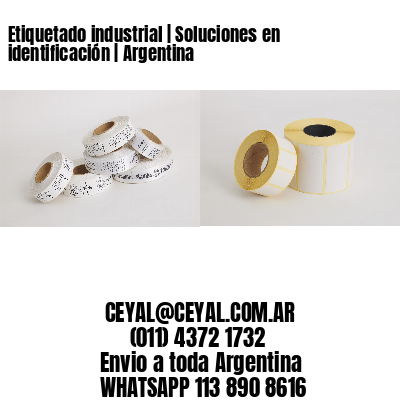 Etiquetado industrial | Soluciones en identificación | Argentina