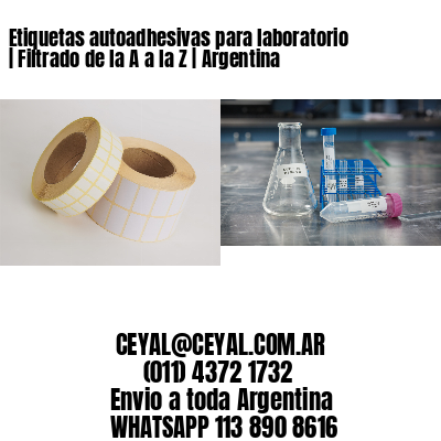 Etiquetas autoadhesivas para laboratorio | Filtrado de la A a la Z | Argentina