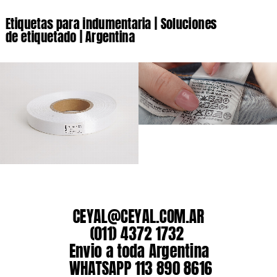 Etiquetas para indumentaria | Soluciones de etiquetado | Argentina