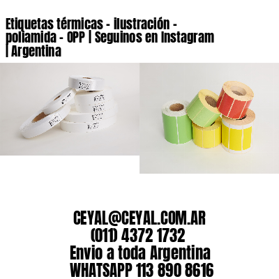 Etiquetas térmicas - ilustración - poliamida - OPP | Seguinos en Instagram | Argentina