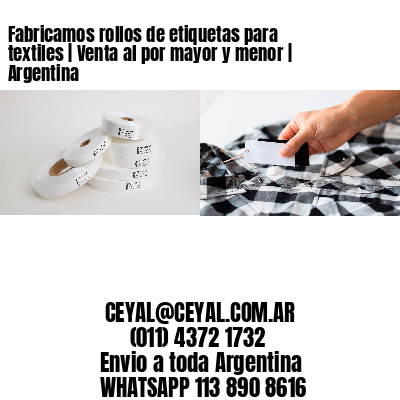 Fabricamos rollos de etiquetas para textiles | Venta al por mayor y menor | Argentina