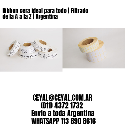 Ribbon cera ideal para todo | Filtrado de la A a la Z | Argentina