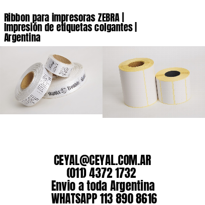 Ribbon para impresoras ZEBRA | Impresión de etiquetas colgantes | Argentina