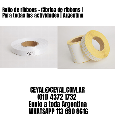 Rollo de ribbons - fábrica de ribbons | Para todas las actividades | Argentina
