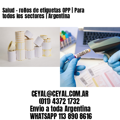 Salud - rollos de etiquetas OPP | Para todos los sectores | Argentina
