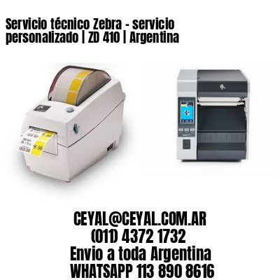 Servicio técnico Zebra – servicio personalizado | ZD 410 | Argentina