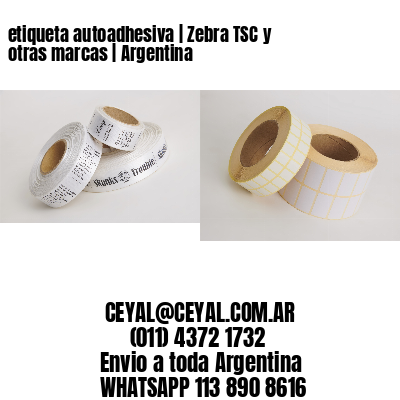 etiqueta autoadhesiva | Zebra TSC y otras marcas | Argentina