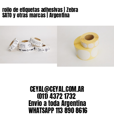rollo de etiquetas adhesivas | Zebra SATO y otras marcas | Argentina