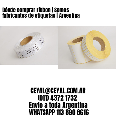 Dónde comprar ribbon | Somos fabricantes de etiquetas | Argentina