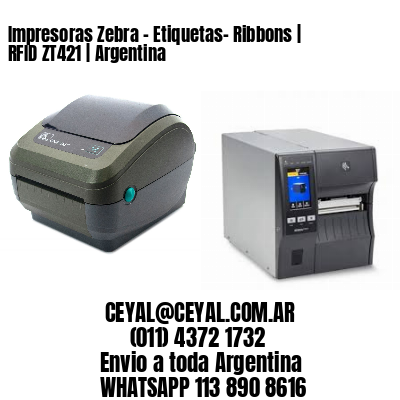 Impresoras Zebra - Etiquetas- Ribbons | RFID ZT421 | Argentina