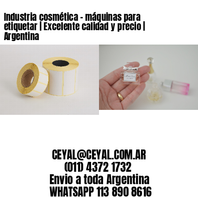 Industria cosmética - máquinas para etiquetar | Excelente calidad y precio | Argentina