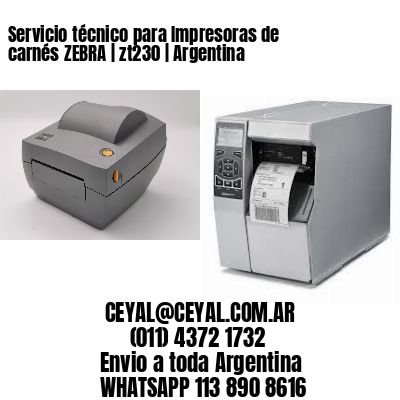 Servicio técnico para Impresoras de carnés ZEBRA | zt230 | Argentina