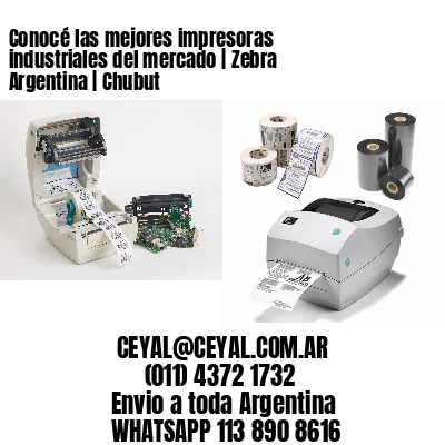 Conocé las mejores impresoras industriales del mercado | Zebra Argentina | Chubut