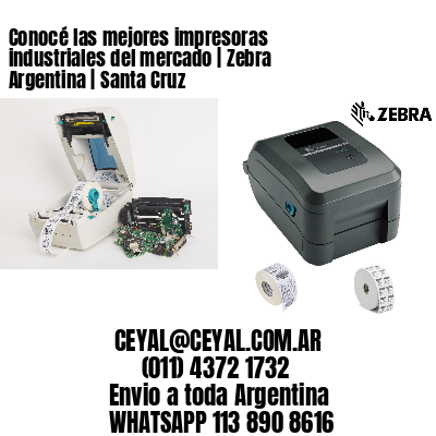 Conocé las mejores impresoras industriales del mercado | Zebra Argentina | Santa Cruz