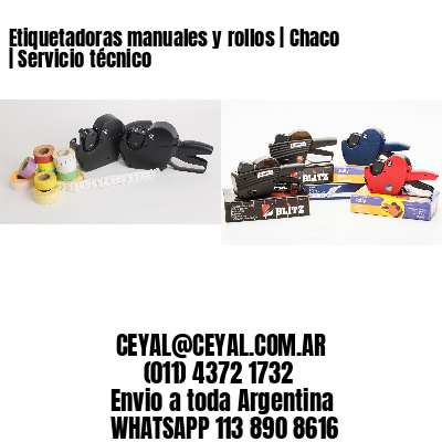 Etiquetadoras manuales y rollos | Chaco | Servicio técnico