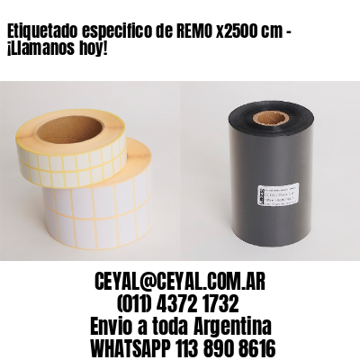 Etiquetado especifico de REMO x2500 cm – ¡Llamanos hoy!