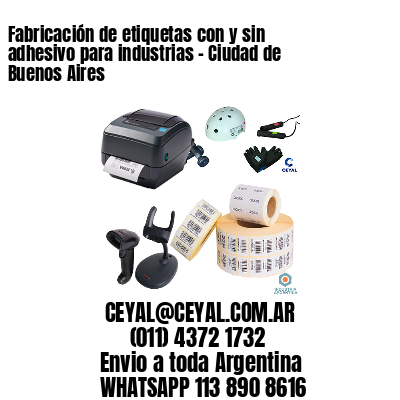 Fabricación de etiquetas con y sin adhesivo para industrias – Ciudad de Buenos Aires