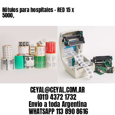 Rótulos para hospitales – RED 15 x 5000,