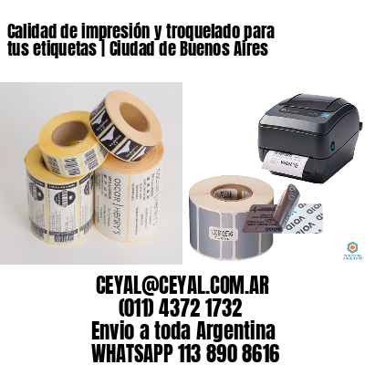 Calidad de impresión y troquelado para tus etiquetas | Ciudad de Buenos Aires