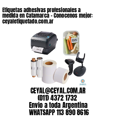 Etiquetas adhesivas profesionales a medida en Catamarca – Conocenos mejor: ceyaletiquetado.com.ar