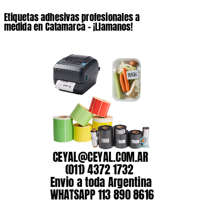 Etiquetas adhesivas profesionales a medida en Catamarca – ¡Llamanos!