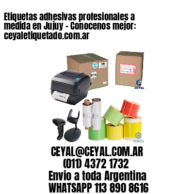Etiquetas adhesivas profesionales a medida en Jujuy - Conocenos mejor: ceyaletiquetado.com.ar