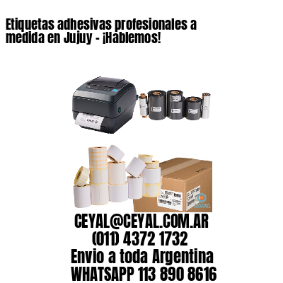 Etiquetas adhesivas profesionales a medida en Jujuy - ¡Hablemos!