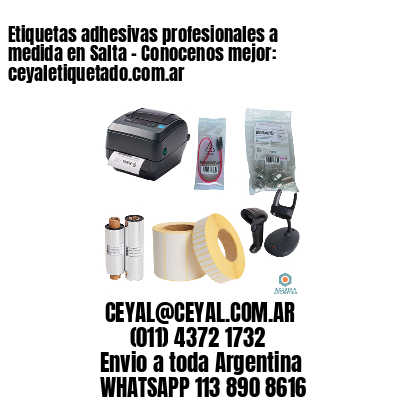 Etiquetas adhesivas profesionales a medida en Salta - Conocenos mejor: ceyaletiquetado.com.ar